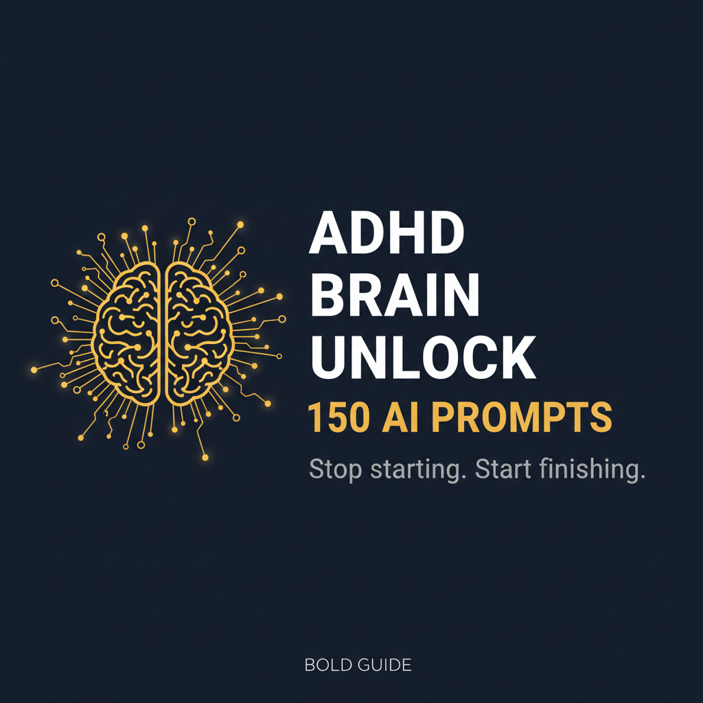 ADHD Brain Unlock — 150 AI Prompts